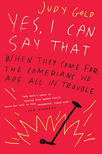 Book cover: Yes, I Can Say That - When They Come for the Comedians, We Are All in Trouble