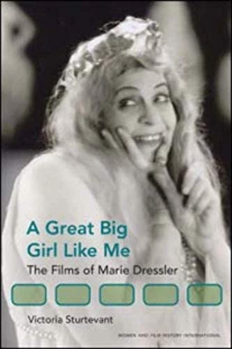 Book cover: A Great Big Girl Like Me - The Films of Marie Dressler