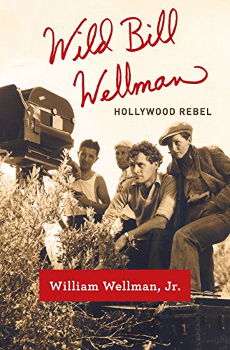 Book cover: Wild Bill Wellman - Hollywood Rebel