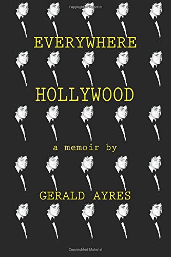 Book cover: Everywhere Hollywood - a memoir by Gerald Ayres