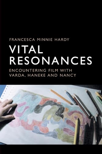 Book cover: Vital Resonances - Encountering Film With Varda, Haneke and Nancy