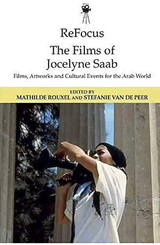 Book cover: The Films of Jocelyne Saab - Films, Artworks and Cultural Events for the Arab World