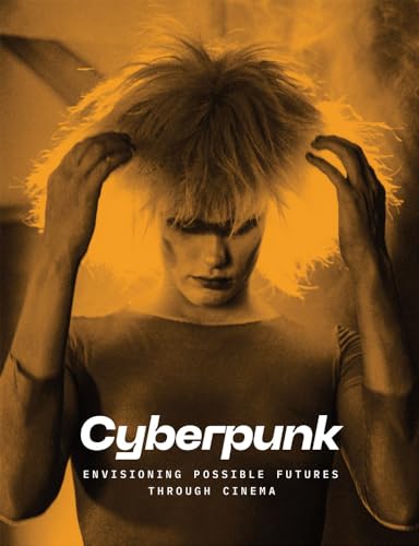 Book cover: Cyberpunk - Envisioning Possible Futures Through Cinema