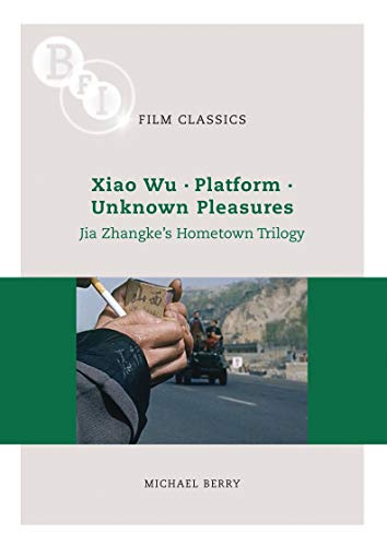 Book cover: Xiao Wu - Platform - Unknown Pleasures - Jia Zhangke's Hometown Trilogy