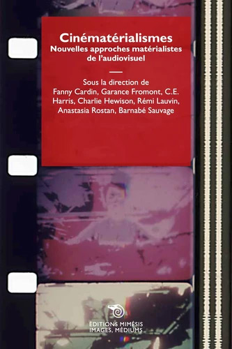 Book cover: Cinématérialismes - Nouvelles approches matérialistes de l'audiovisuel