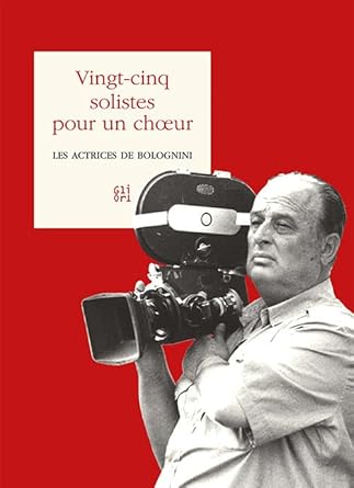 Couverture du livre : Vingt-cinq solistes pour un chœur - Les actrices de Bolognini