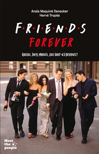 Book cover: Friends Forever - Rachel, Joey, Monica... Que sont-ils devenus ?