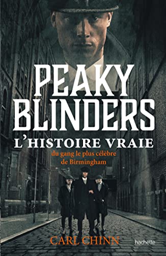 Couverture du livre : Peaky Blinders - L'histoire vraie du gang le plus célèbre de Birmingham