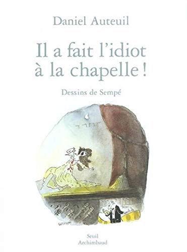 Book cover: Il a fait l'idiot à la chapelle !