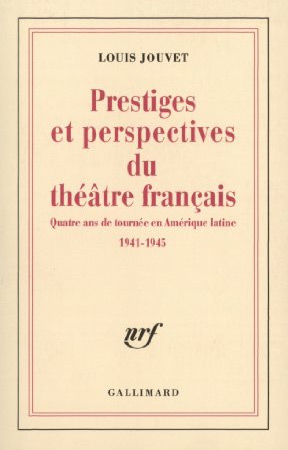 Book cover: Prestiges et perspectives du théâtre français - Quatre ans de tournée en Amérique latine (1941-1945)