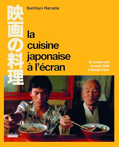 Book cover: La cuisine japonaise à l'écran - 60 recettes culte du Studio Ghibli à Midnight Diner