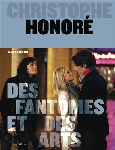 Couverture du livre : Christophe Honoré, des fantômes et des arts