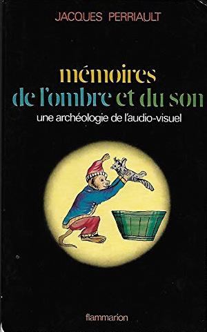 Book cover: Mémoires de l'ombre et du son - Une archéologie de l'audio-visuel