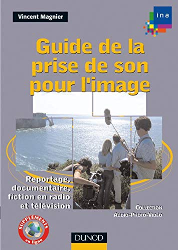 Book cover: Guide de la prise de son pour l'image - Reportage, documentaire, fiction en radio et télévision