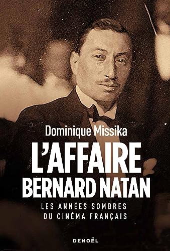 Book cover: L'Affaire Bernard Natan - Les années sombres du cinéma français