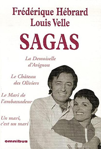 Book cover: Sagas - La Demoiselle d'Avignon, Le Château des Oliviers, Le Mari de l'ambassadeur, Un mari c'est un mari