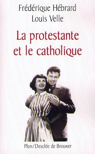 Book cover: La protestante et le catholique