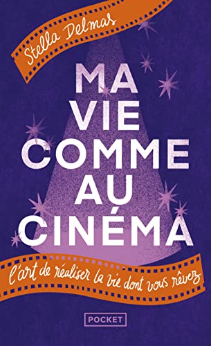 Book cover: Ma vie comme au cinéma - l'art de réaliser la vie dont vous rêvez