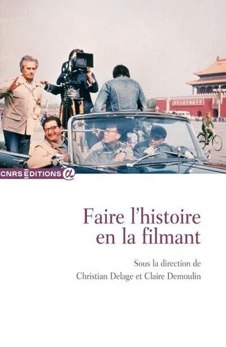 Couverture du livre : Faire l'histoire en la filmant