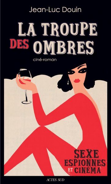 Couverture du livre : La Troupe des ombres - Sexe, espionnes et cinéma