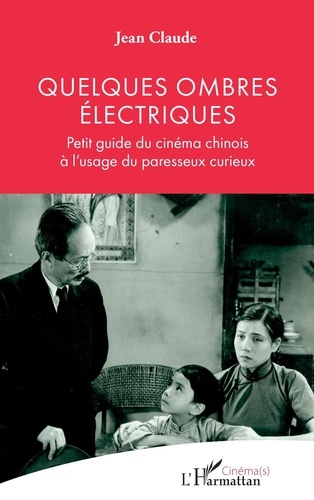 Book cover: Quelques ombres électriques - Petit guide du cinéma chinois à l'usage du paresseux curieux