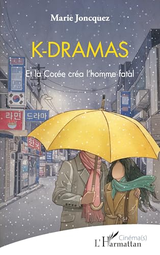 Couverture du livre : K-dramas - Et la Corée créa l'homme fatal