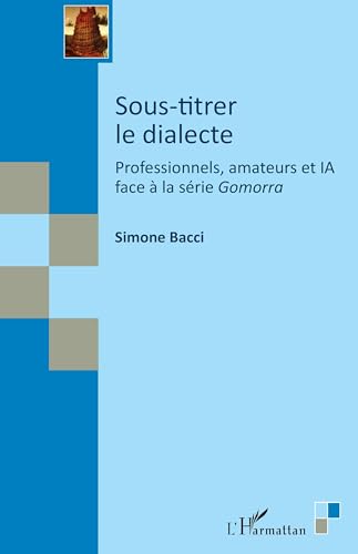 Couverture du livre : Sous-titrer le dialecte - Professionnels, amateurs et IA face à la série Gomorra