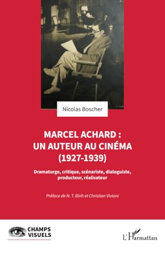 Book cover: Marcel Achard, un auteur au cinéma (1927-1939) - Dramaturge, critique, scénariste, dialoguiste, producteur, réalisateur