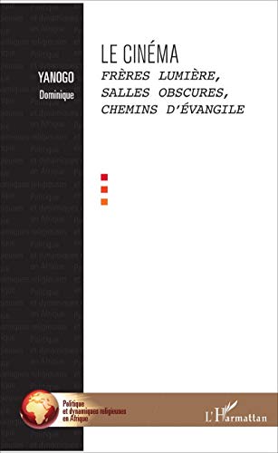 Book cover: Le Cinéma - Frères Lumière, salles obscures, chemins d'Évangile