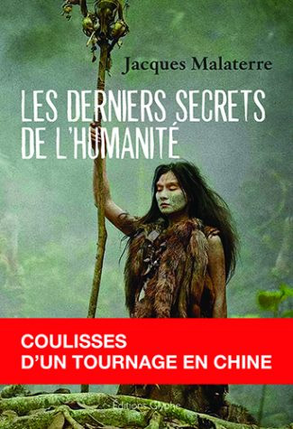 Book cover: Les Derniers Secrets de l'humanité - coulisses d'un tournage en Chine