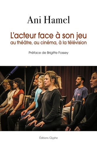 Couverture du livre : L'acteur face à son jeu - au théâtre, au cinéma, à la télévision