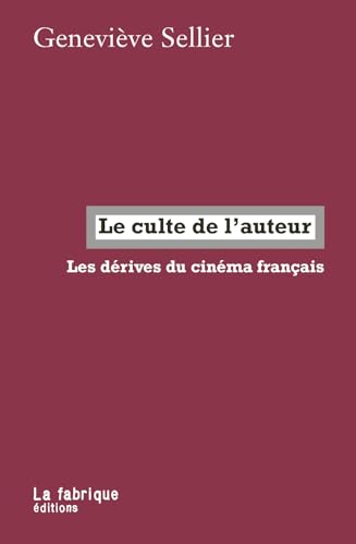 Couverture du livre : Le culte de l'auteur - Les dérives du cinéma français