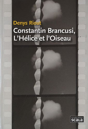 Book cover: Constantin Brancusi, l'Hélice et l'Oiseau