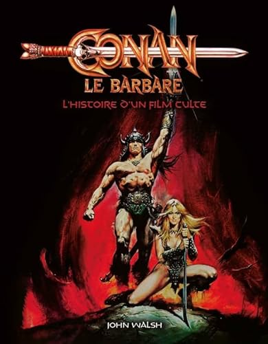 Couverture du livre : Conan le barbare - L'histoire d'un film culte