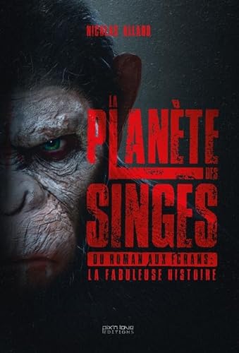 Couverture du livre: La Planète des Singes - Du roman aux écrans : la fabuleuse histoire