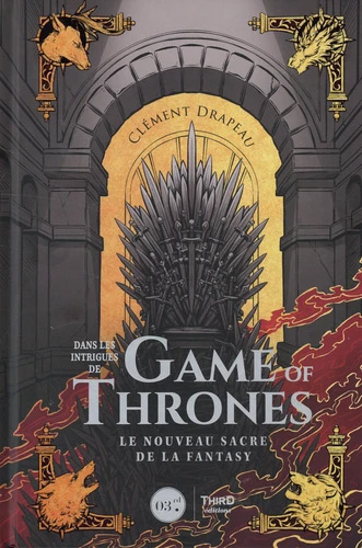 Couverture du livre : Dans les intrigues de Game of Thrones - Le nouveau sacre de la fantasy