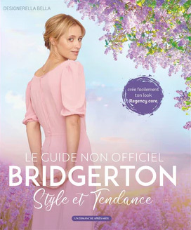 Couverture du livre : Bridgerton, le guide non officiel - Style et Tendance