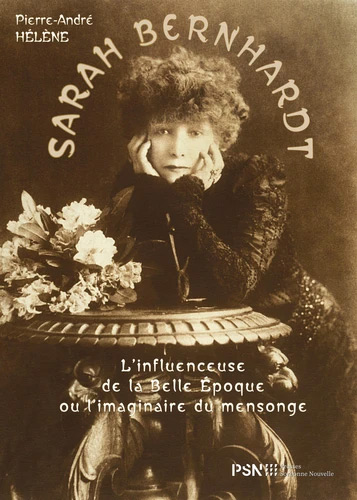 Book cover: Sarah Bernhardt - L’Influenceuse de la Belle Époque ou l’imaginaire du mensonge