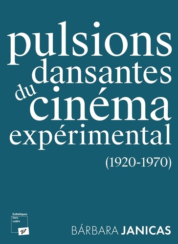 Book cover: Pulsions dansantes du cinéma expérimental  (1920-1970)