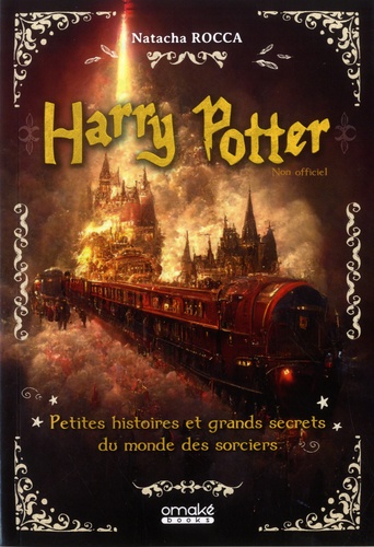 Couverture du livre : Harry Potter - Petites histoires et grands secrets du monde des sorciers