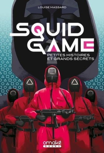 Book cover: Squid Game - Petites histoires et grand secrets de la série culte