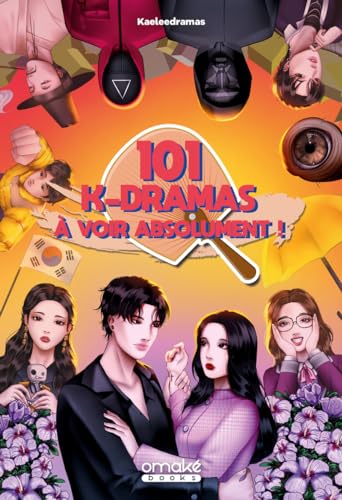 Book cover: Les 101 KDramas à voir absolument !