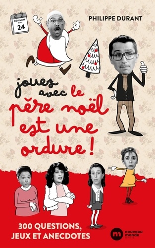 Couverture du livre : Jouez avec Le Père Noël est une ordure - 300 questions, jeux et anecdotes