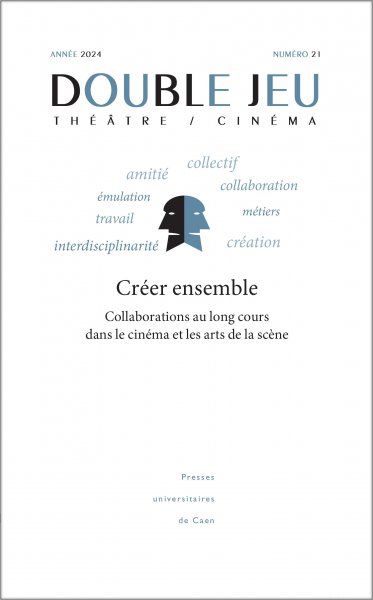 Couverture du livre : Créer ensemble - collaborations au long cours dans le cinéma et les arts de la scène