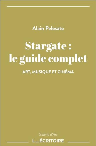 Couverture du livre : Stargate, le guide complet - Art, musique et cinéma