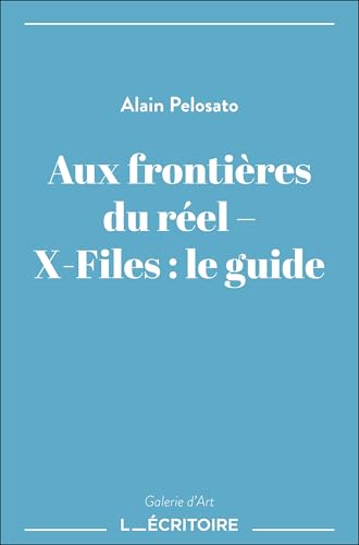 Couverture du livre : Aux frontières du réel - X-Files : le guide