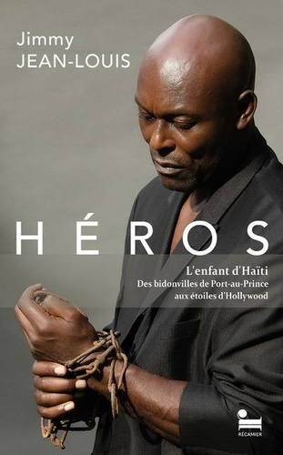 Book cover: Héros - L'enfant d'Haïti, des bidonvilles de Port-au-Prince aux étoiles d'Hollywood