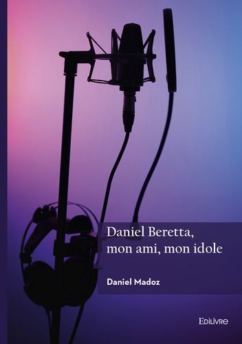 Couverture du livre : Daniel Beretta, mon ami, mon idole