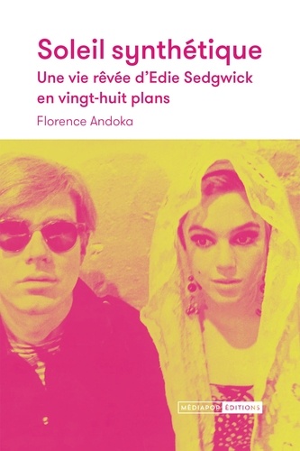 Couverture du livre : Soleil synthétique - Une vie rêvée d'Edie Sedgwick en vingt-huit plans