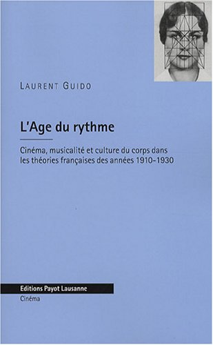 Book cover: L'Age du rythme - Cinéma, musicalité et culture du corps dans les théories françaises des années 1910-1930